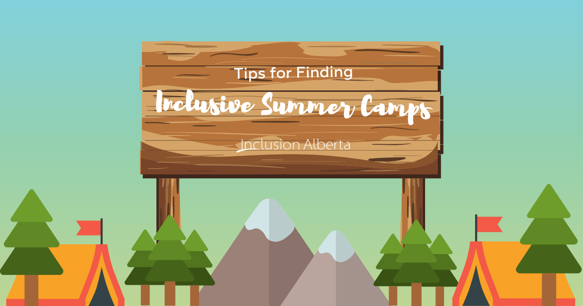 A blue and green image with cartoon icons of trees, tents and mountains at the bottom. A wooden sign in the middle reads 'Tips for Finding Inclusive Summer Camps' and has the Inclusion Alberta logo at the bottom of it.