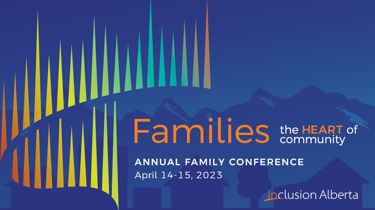 An illustrated image of the blue sky at dusk, with silhouette mountains at the bottom and a colourful arc representing the northern lights cutting through the middle and top. Text reads: Families. The Heart of Community. Annual Family Conference. April 14-15, 2023. Inclusion Alberta