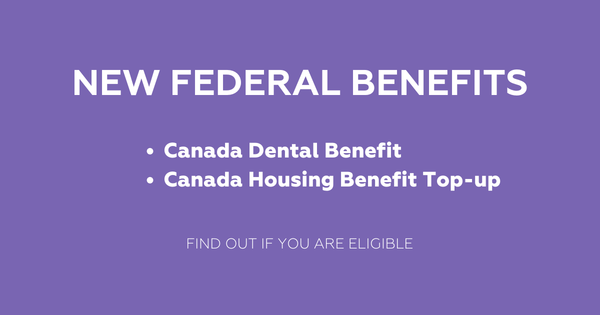 New Federal Benefits. Canada Dental Benefit. Canada Housing Benefit Top-up. Find out if you are eligible.