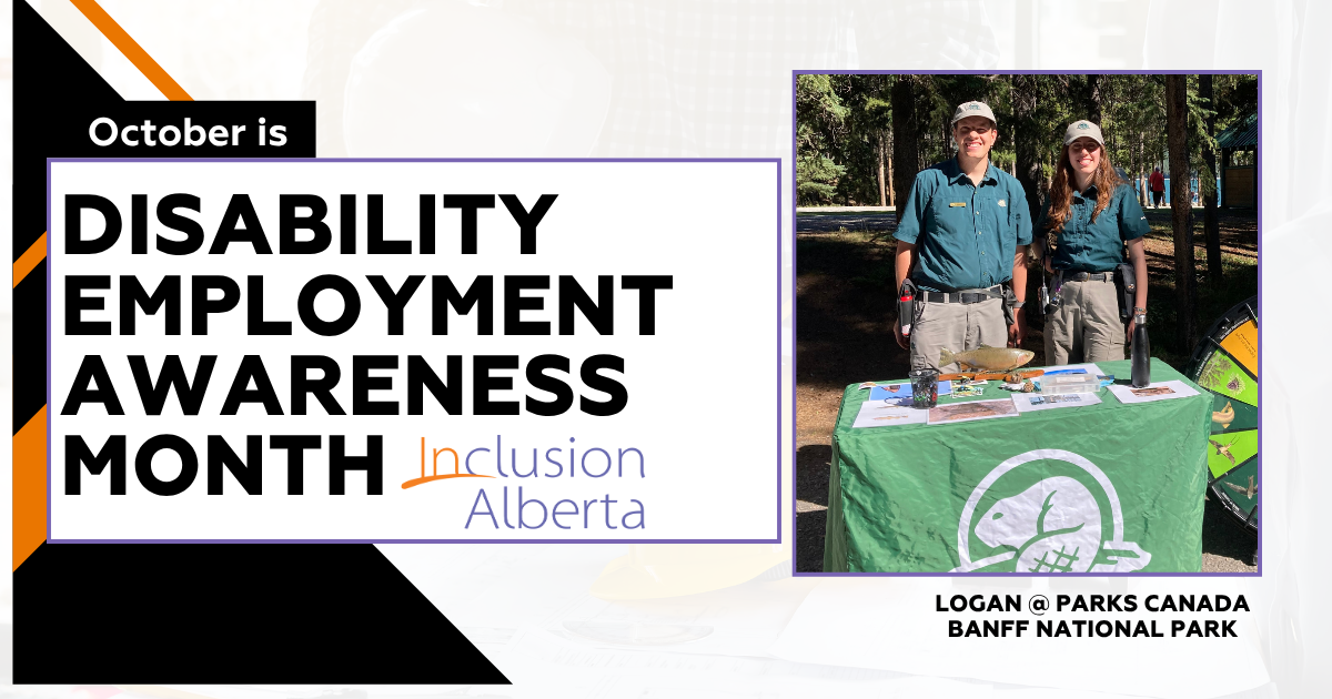 October is Disability Employment Awareness Month. Inclusion Alberta. Logan @ Parks Canada. Banff National Park